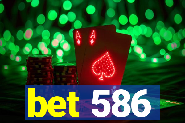 bet 586